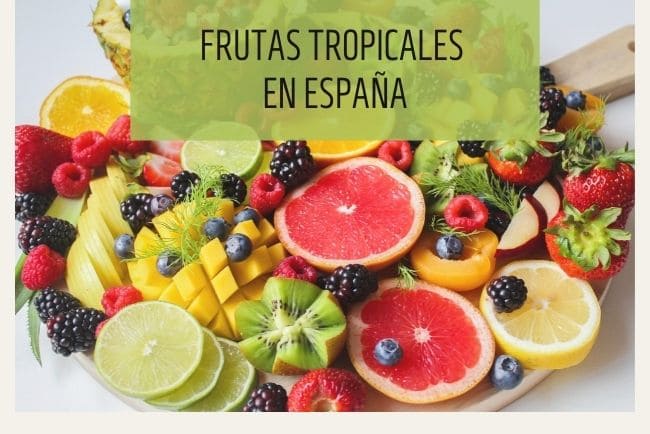Las frutas tropicales más cultivadas en España